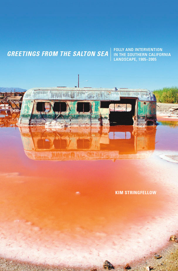 Greetings from the Salton Sea: Folly and Intervention in the Southern California Landscape, 1905-2005