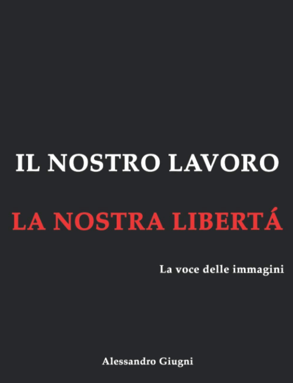 Il nostro lavoro La nostra libertà: La voce delle immagini
