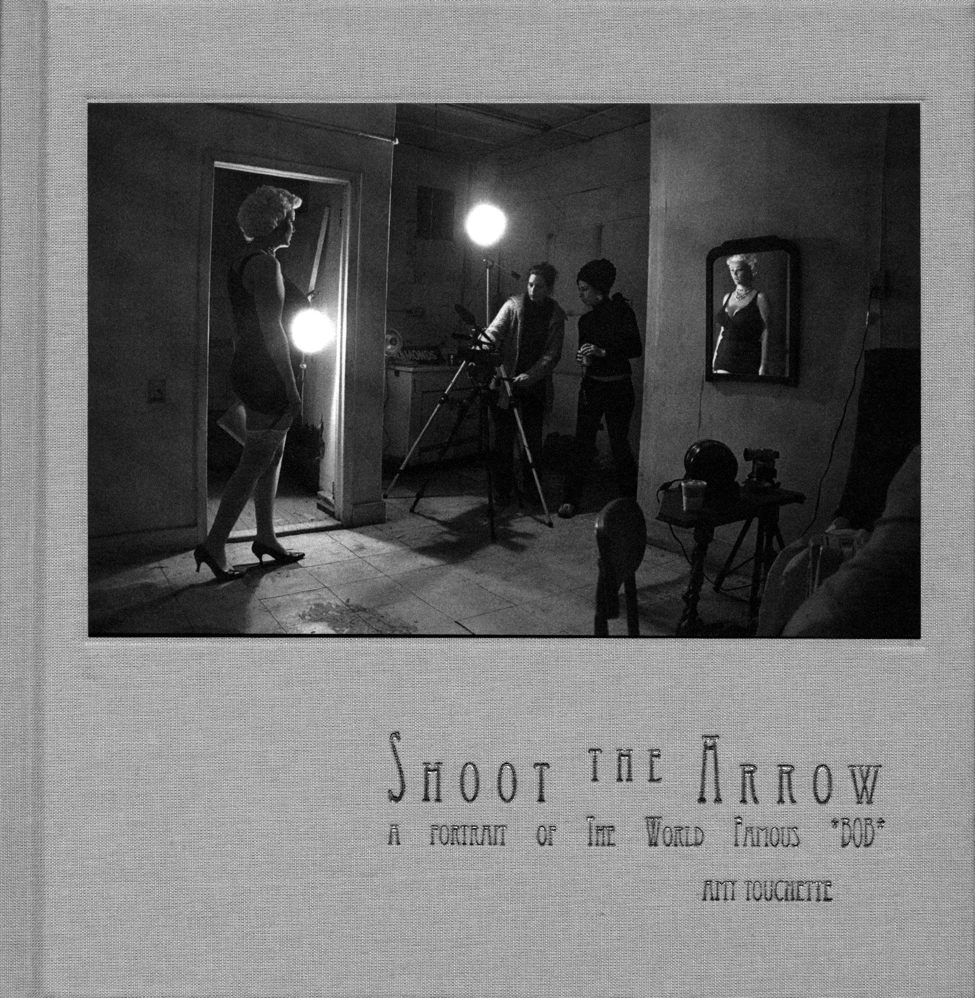Shoot the Arrow: A Portrait of The World Famous *BOB*