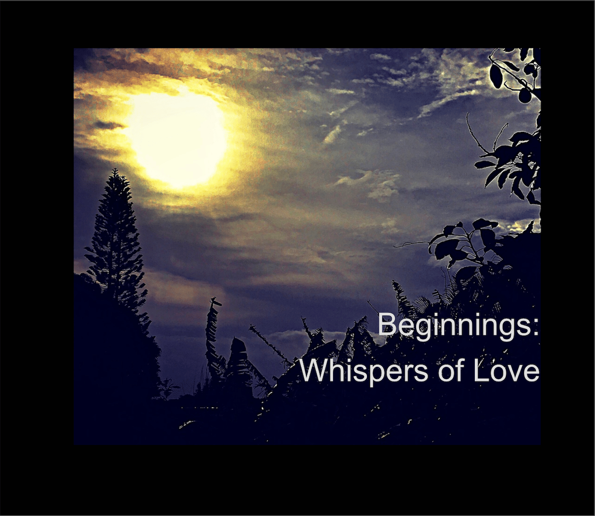 Beginnings:  Whispers of Love