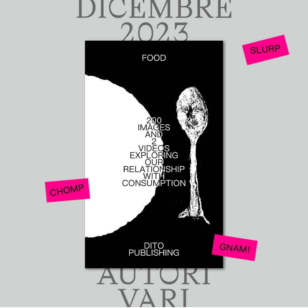 FOOD – 200 IMAGES AND 2 VIDEOS EXPLORING OUR RELATIONSHIP WITH CONSUMPTION