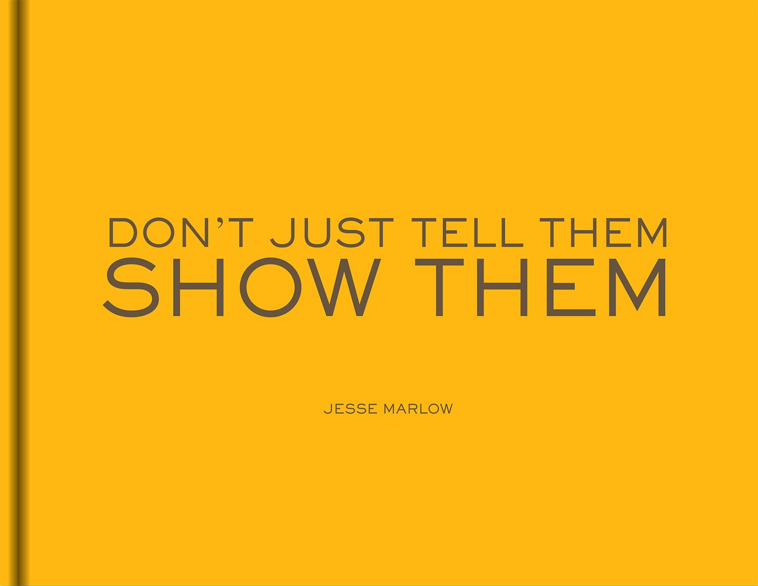 Don't Just Tell Them, Show Them