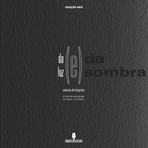 "Da luz (e ) da sombra" (from light to shades)