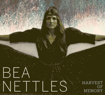 Bea Nettles: Harvest of Memory