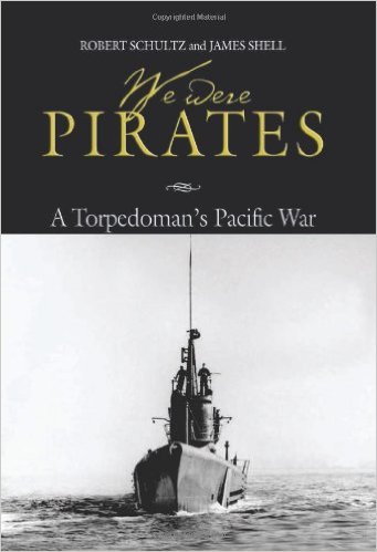 We Were Pirates: a Torpedoman's Pacific War