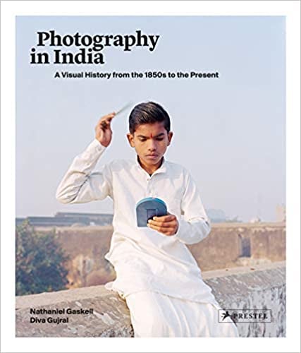  Photography in India: A Visual History from the 1850s to the Present