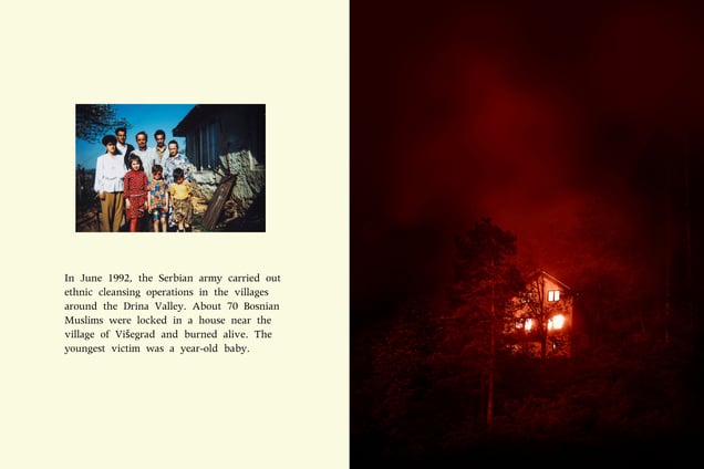 n June 1992, the Serbian army carried out ethnic cleansing operations in the villages around the Drina Valley. About 70 Bosnian Muslims were locked in a house near the village of Višegrad and burned alive. The youngest victim was a year-old baby.