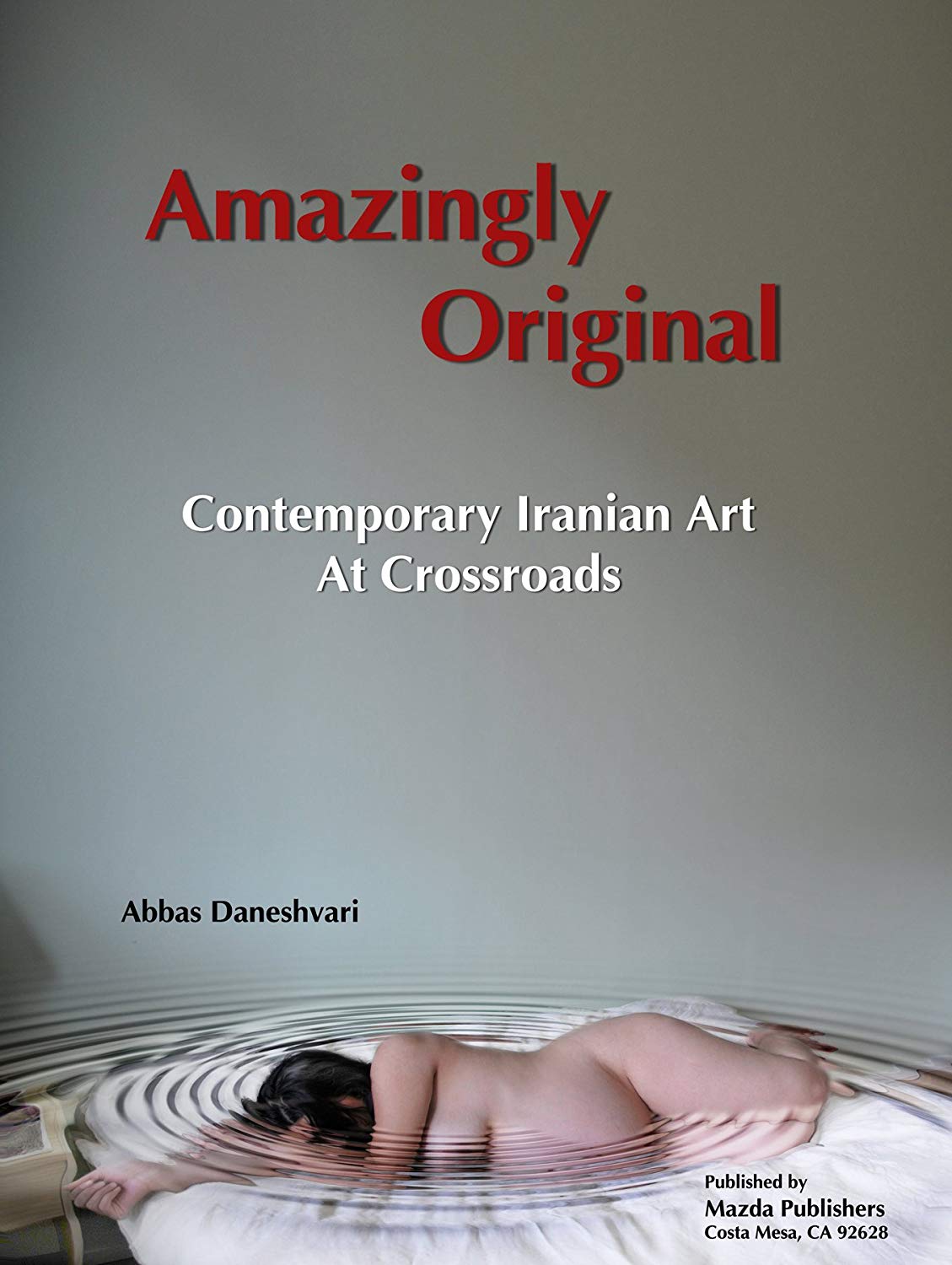 Amazingly Original: Contemporary Iranian Art at Crossroad