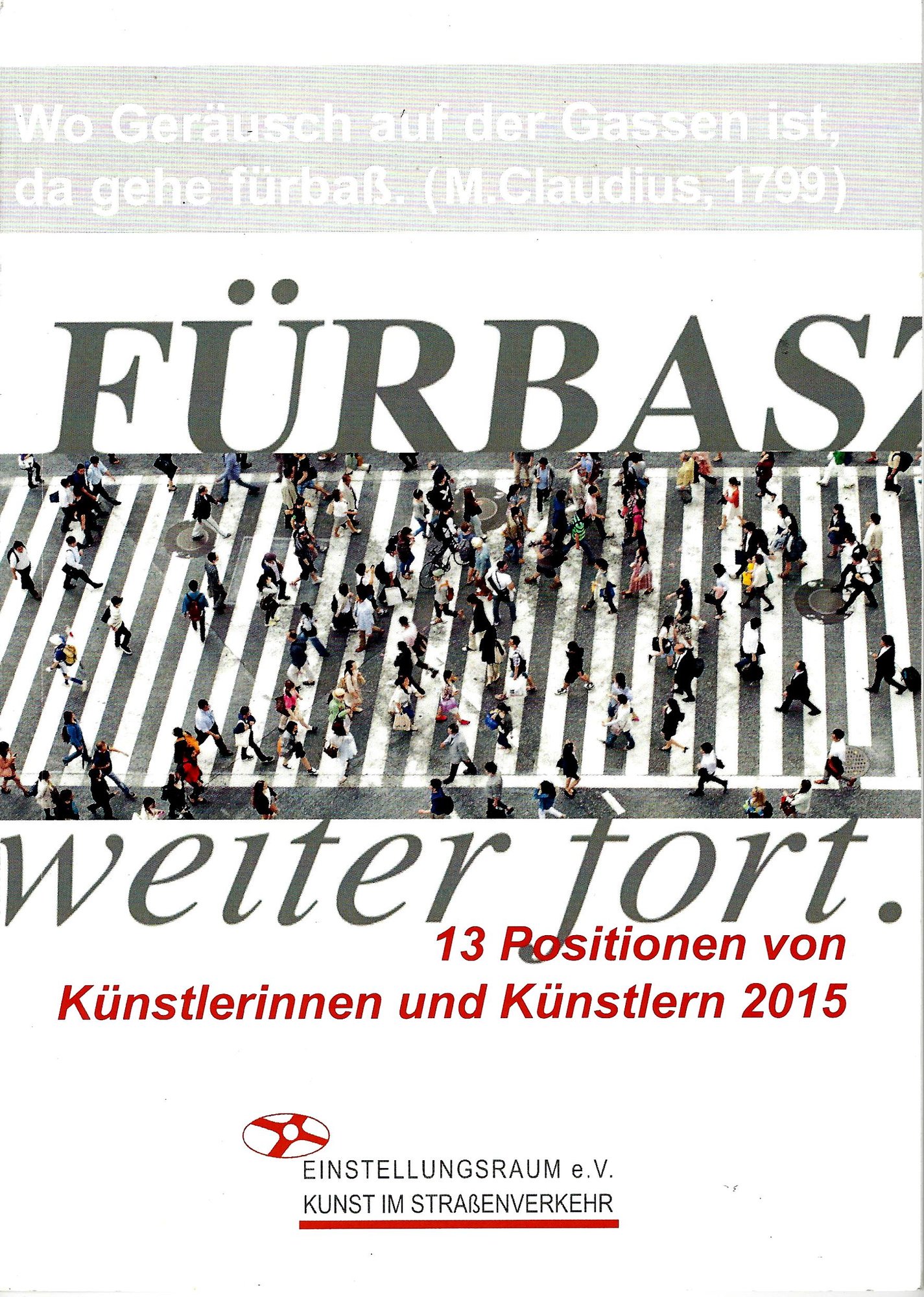 "Wo Lärm auf der Gassen ist, da gehe fürbaß."
