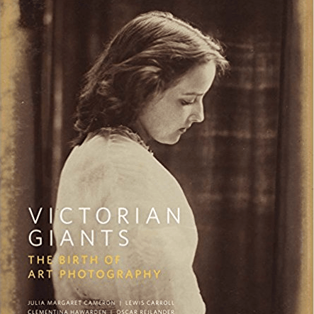 Victorian Giants: The Birth of Art Photography