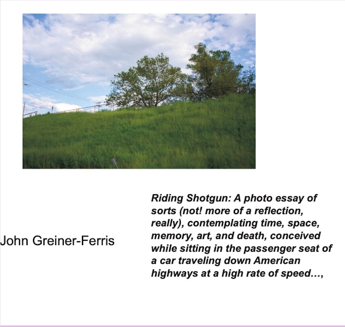 Riding Shotgun: A photo essay of sorts conceived while sitting in the passenger seat of a car traveling down American highways at a high rate of speed...