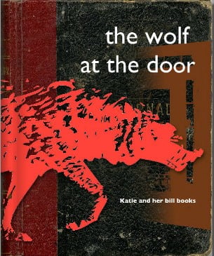 The Wolf at the Door: Katie and her bill books