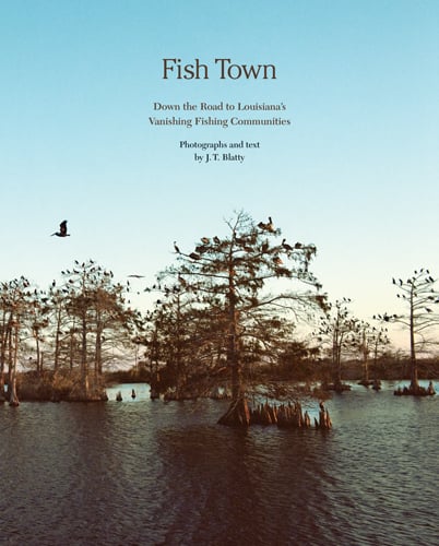 Fish Town: Down the Road to Louisiana's Vanishing Fishing Communities
