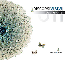 Discorsi visivi 2011. Idee in arte 