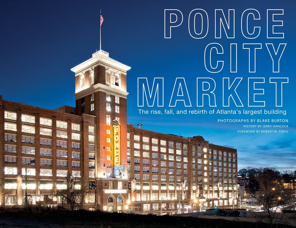 Ponce City Market: The Rise, Fall, and Rebirth of Atlanta's Largest Building