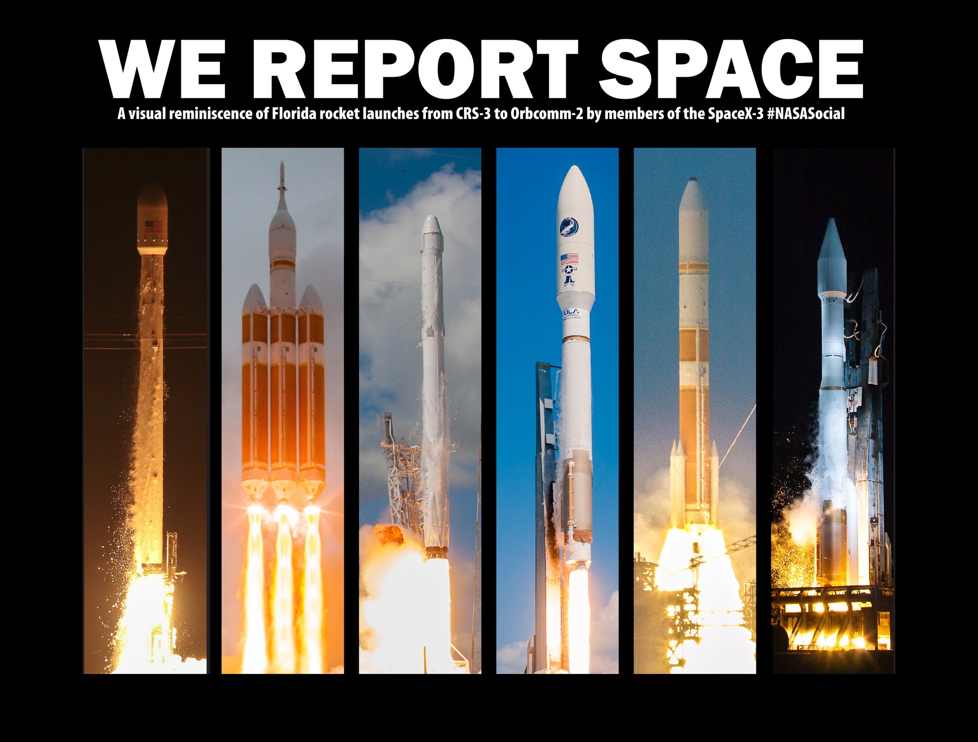 We Report Space: A Visual Reminiscence of Florida Rocket Launches from CRS-3 to Orbcomm-2 by Members of the SpaceX-3 #NASASocial