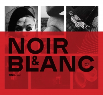 NOIR ET BLANC: UNE ESTHÉTIQUE DE LA PHOTOGRAPHIE COLLECTIONS DE LA BIBLIOTHÈQUE NATIONALE DE FRANCE