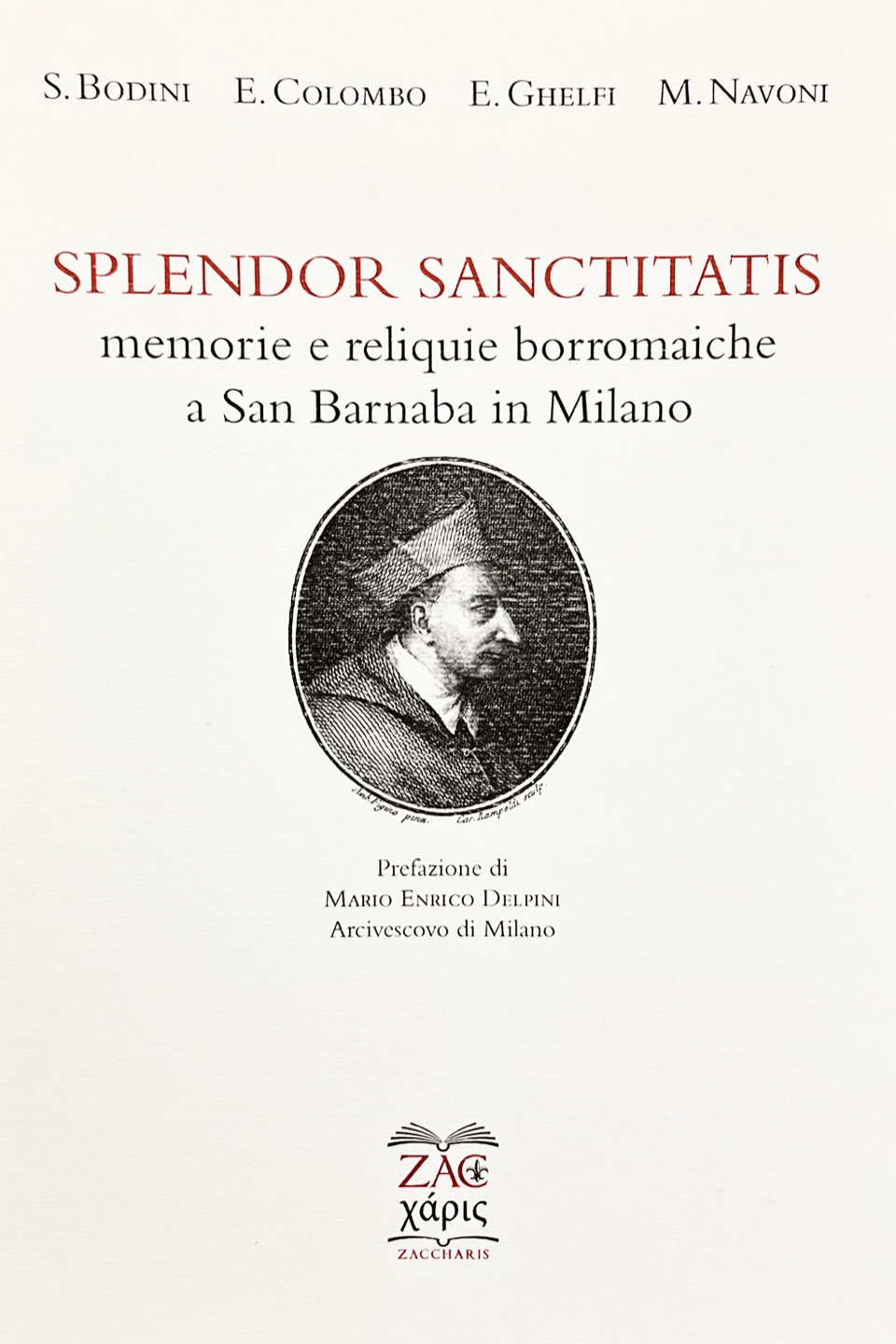 Splendor sanctitatis. Memorie e reliquie borromaiche a San Barnaba in Milano. Ediz. critica