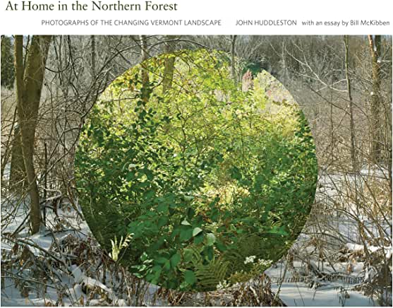 At Home in the Northern Forest; Photographs of the Changing Vermont Landscape