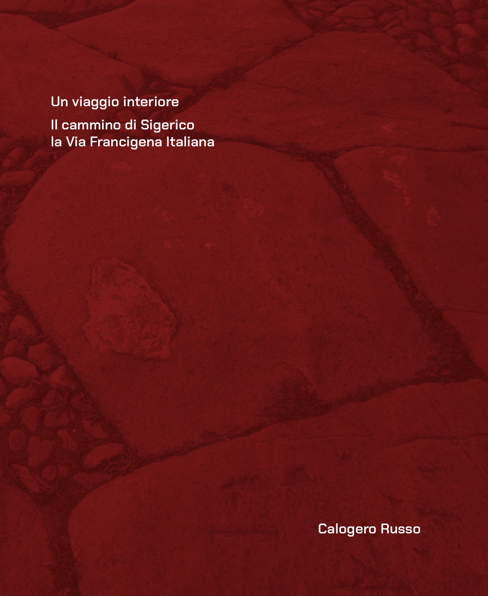 un viaggio interiore, il cammino di Sigerico , la via Francigena italiana