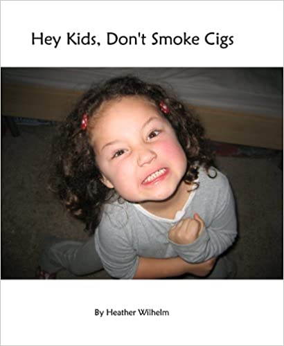 Hey Kids Don't Smoke Cigs