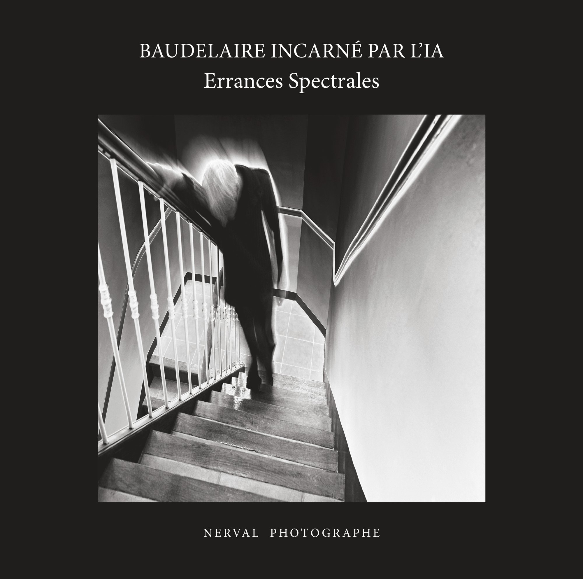 BAUDELAIRE INCARNÉ PAR L'IA      Errances Spectrales 