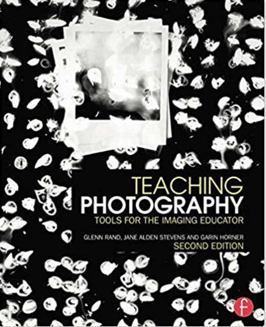 Teaching Photography: Tools for the Imaging Educator 2nd edition