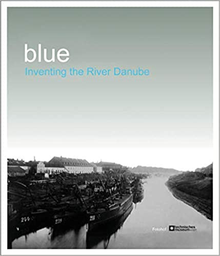 Blue: Inventing the River Danube