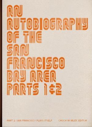 An Autobiography of the San Francisco Bay Area, Part 1: San Francisco Plays Itself