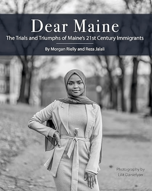 Dear Maine: The Trials and Triumphs of Maine's 21st Century Immigrants 