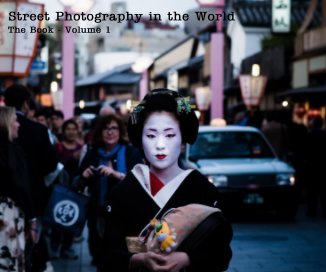 Street Photography in the World The Book - Volume 1
