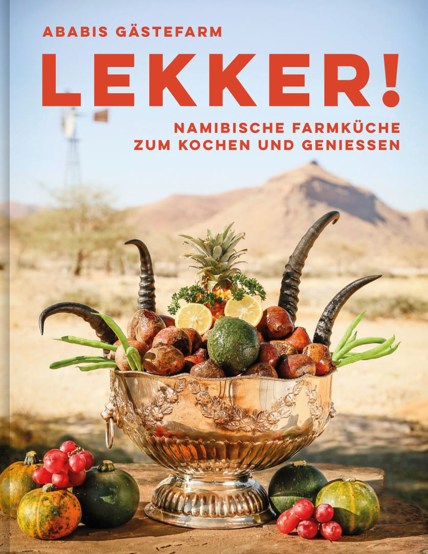 LEKKER! Namibische Farmküche zum Kochen und Genießen