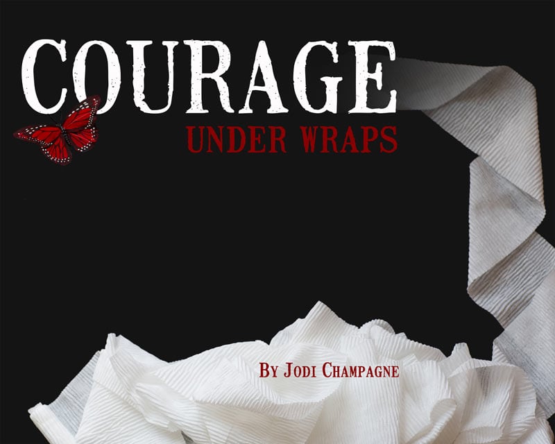 Courage Under Wraps