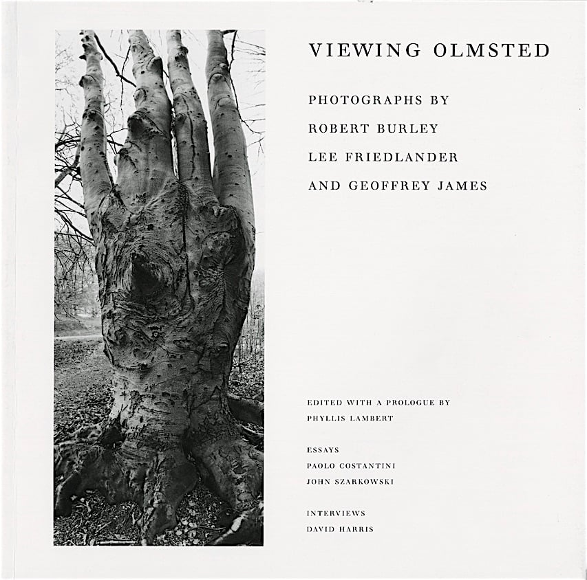 Viewing Olmsted: Photographs by Robert Burley, Lee Friedlander, Geoffrey James