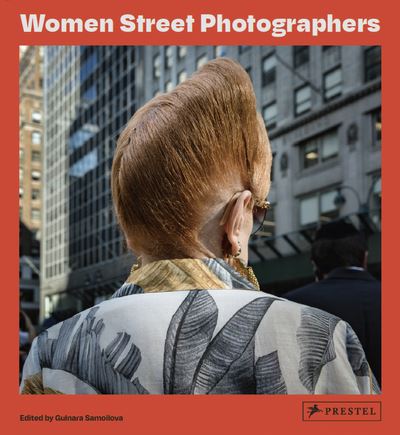 Women Street Photographers, edited by Gulnara Samoilova